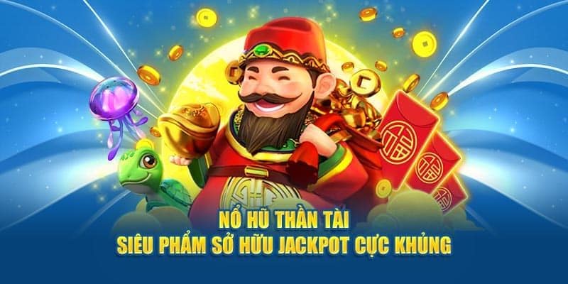 Nổ hũ thần tài Bí quyết tăng cơ hội chiến thắng với nổ hũ thần tài là gì