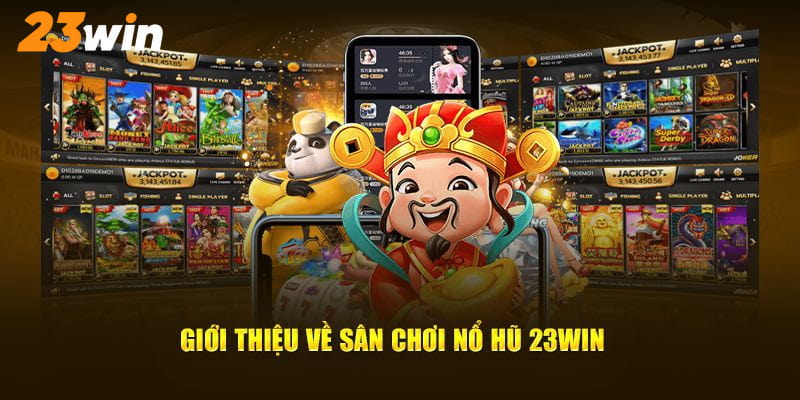 Nổ hũ 23win Chiến thuật chơi nổ hũ 23win hiệu quả cho người mới và cao thủ