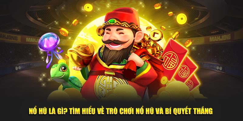 Trang nổ hũ Chiến thuật nâng cao giúp tối ưu hiệu quả khi chơi nổ hũ